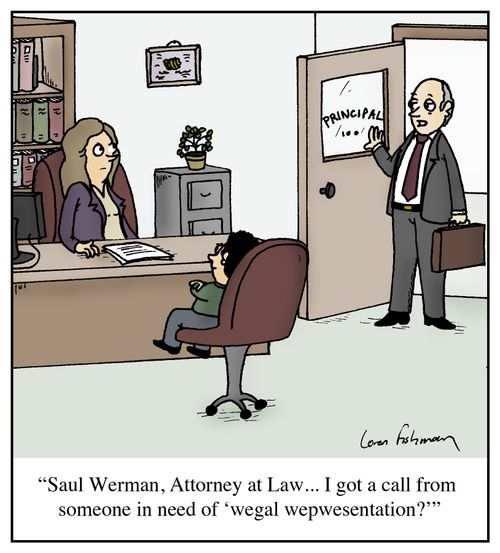 'Saul Werman, Attorney at Law... I got a call from someone in need of 'wegal wepwesentation?''