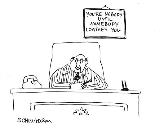 'You're nobody until somebody loathes you.'