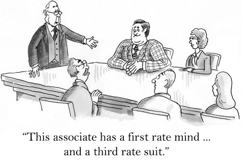 'This associate has a first rate mind...and a third rate suit.'
