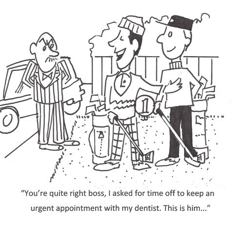 'You're quite right boss, I asked for time off to keep an urgent appointment with my dentist. This is him...'