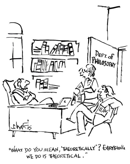 'What do you mean 'theoretically'?  Everything we do is theoretical.'