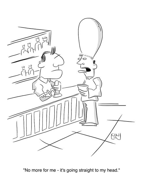 'No more for me, it's going straight to my head.'
