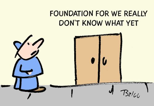 Foundation For We Really Don't Know What Yet.