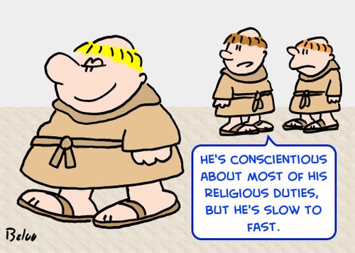 'He's conscientious about most of his religious duties, but he's slow to fast.'