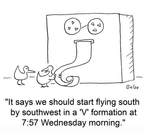 'It says we should start flying south by southwest in a 'V' formation at 7:57 Wednesday morning.'