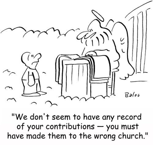 'We don't seem to have any record of your contributions -- you must have made them to the wrong church.'