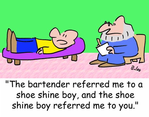 'The bartender referred me to a shoe shine boy, and the shoe shine boy referred me to you.'