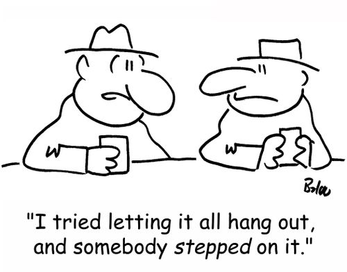 'I tried letting it all hang out, and somebody stepped on it.'