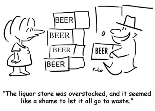 'The liquor store was overstocked, and it seemed like a shame to let it all go to waste.'
