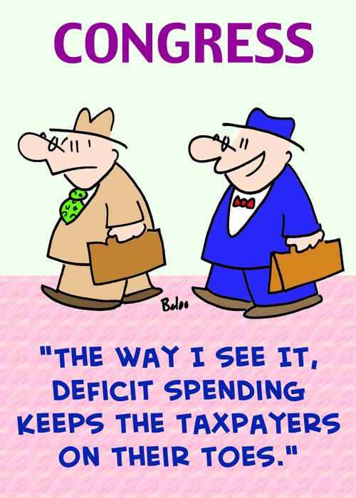 'The way I see it, deficit spending keeps the taxpayers on their toes.'