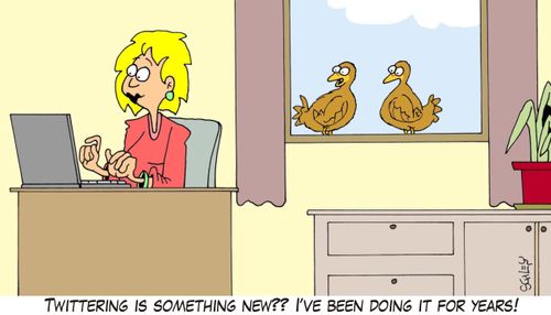 'Twittering is something new?? I've been doing it for years!'