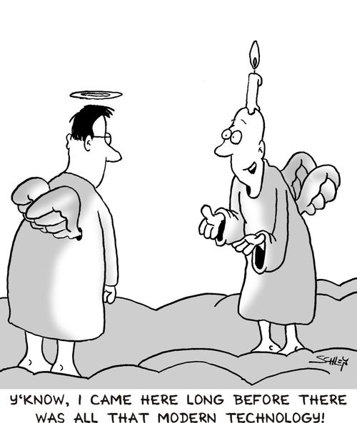 'Y'know, I came here long before there was all that modern technology!'