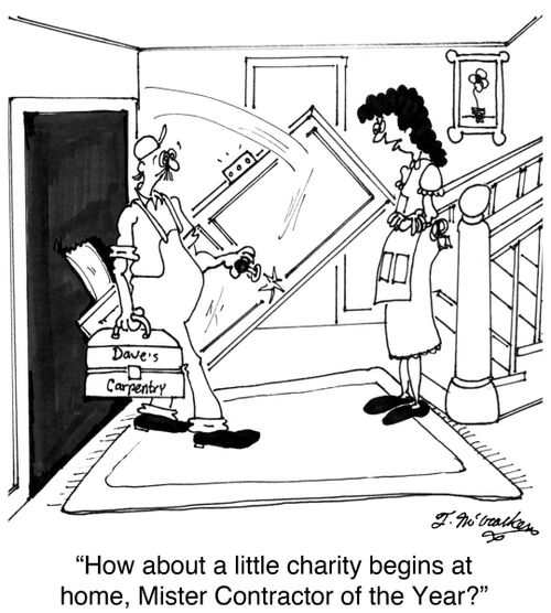 'How about a little charity begins at home, Mister Contractor of the Year?'