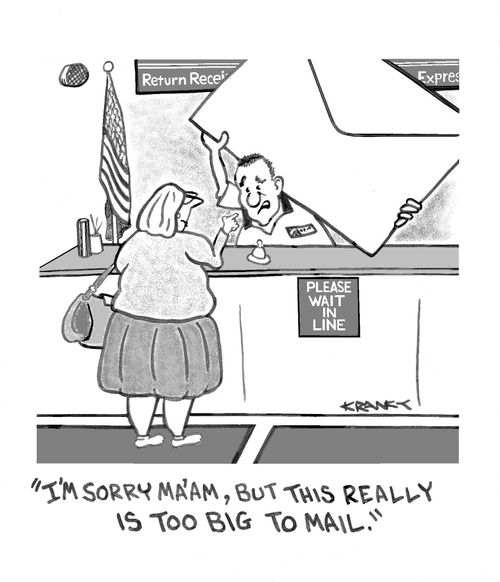 'I'm sorry ma'am, but this really is too big to mail. '