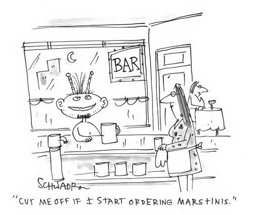 'Cut me off if I start ordering Marstinis.'