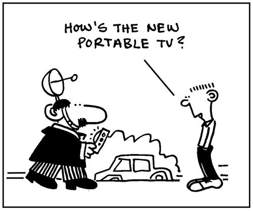 'How's the new portable TV?'