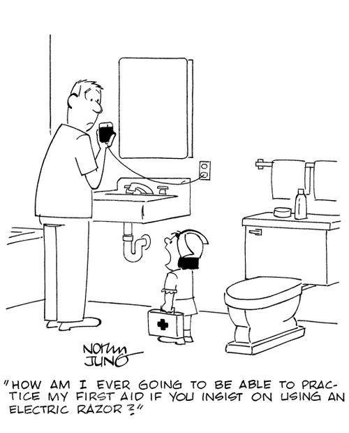 'How am I ever going to be able to practice my first aid if you insist on using an electric razor?'
