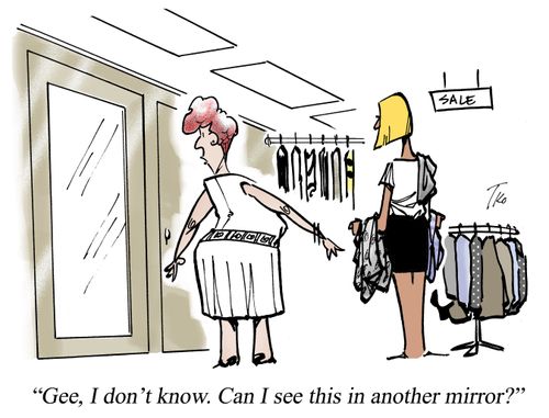 'Gee, I don't know. Can I see this in another mirror?'