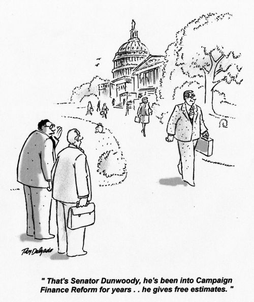 'That's Senator Dunwoody, he's been into Campaign Finance Reform for years... he gives free estimates.'