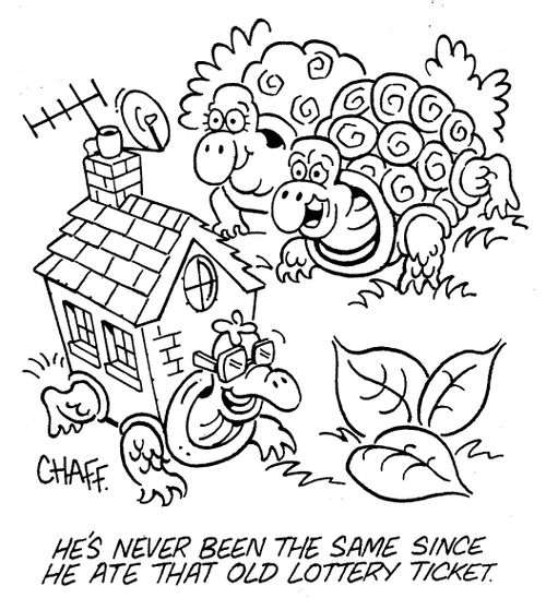 'He's never been the same since he ate that old lottery ticket.'