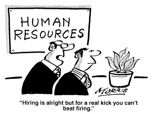 'Hiring is alright but for a real kick you can't beat firing.'