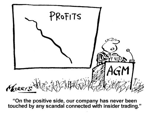 Profits - "On the positive side, our company has never been touched by any scandal connected with insider trading."