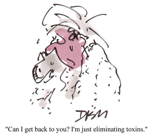"Can I get back to you? I'm eliminating toxins."