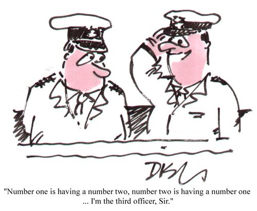 "Number One is having a Number Two, Number Two is having a Number One...I'm  the third officer, sir."