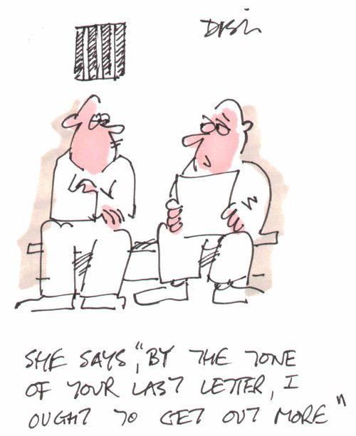 "She say's  by the tone of my last letter I ought to get out more"