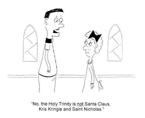 "No, the holy trinity is not Santa Claus, Kris Kringle and Saint Nicholas"