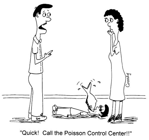 "Quick call the Poisson Control Center!!"