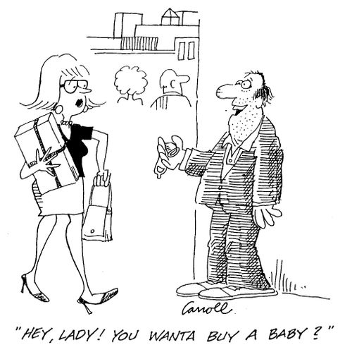 "Hey, lady! You wanta buy a baby?"