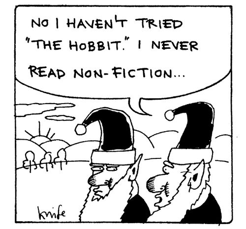 "No I haven't tried 'The Hobbit'. I never read non-fiction..."