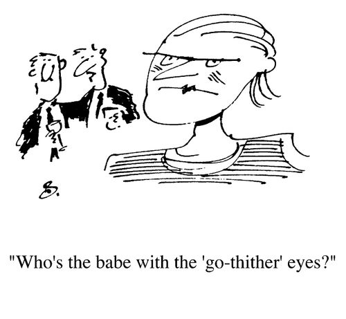 "who's the babe, with the go-thither eyes"