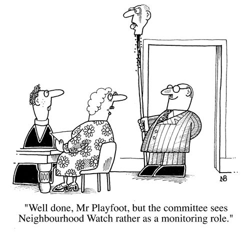 The Committee sees Neighbourhood Watch as a monitoring role.
