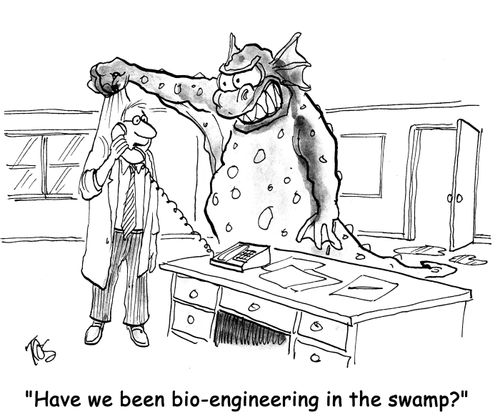 'Have we been bio-engieering in the swamp?'