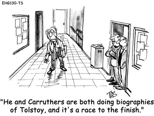 "He and Carruthers are both doing biographies of Tolstoy, and it's a race to the finish."