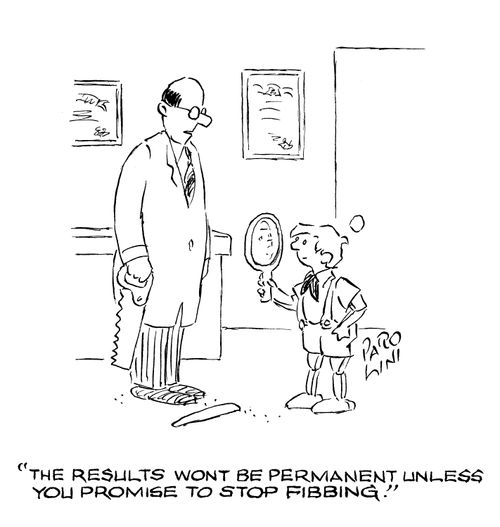 'The results won't be permanent unless you promise to stop fibbing.'
