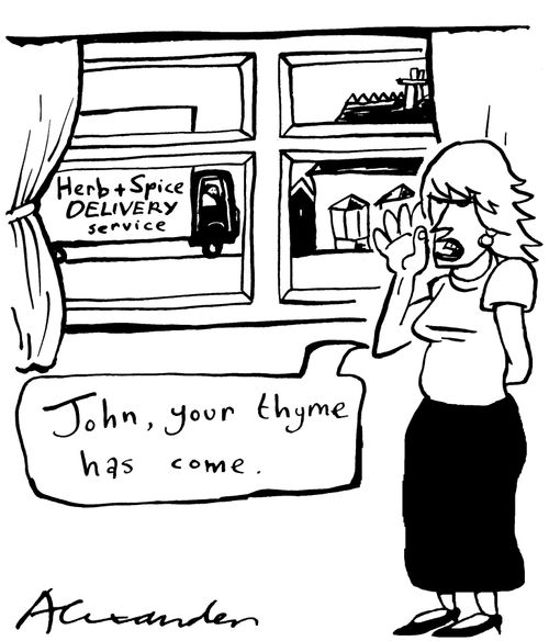 'John, your thyme has come.'