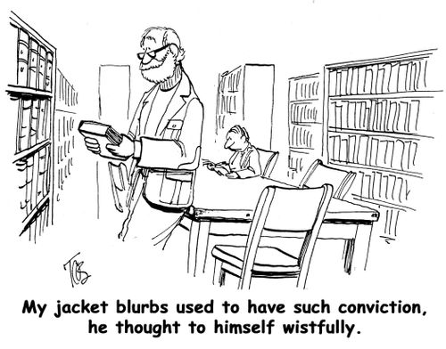"My jacket blurbs used to have such conviction, he thought to himself wistfully."