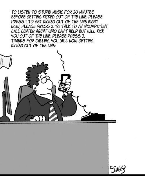 '...thanks for calling. You will now getting kicked out of the line.'