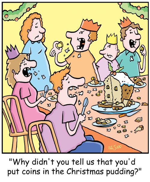 'Why didn't you tell us that you'd put coins in the Christmas pudding?'