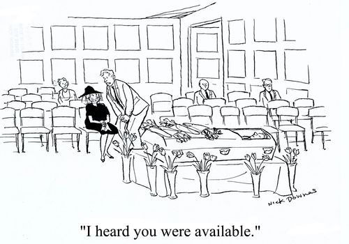'I heard you were available.'
