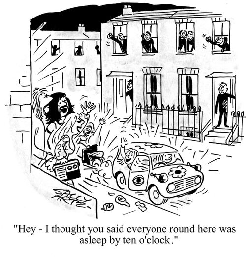 'Hey - I though you said everyone round here was asleep by 10 o'clock.'