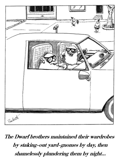Dwarf brothers plunder yard-gnomes for their clothing....