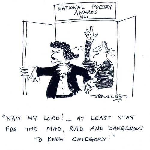 'Wait, my Lord! At least stay for the mad, bad and dangerous to know category!'