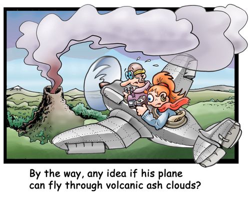 "By the way, any idea if his plane can fly through volcanic ash clouds?"