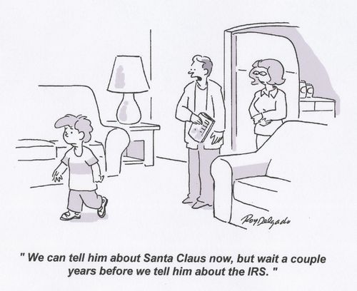 'We can tell him about Santa Claus now, but wait a couple of years before we tell him about the IRS.'