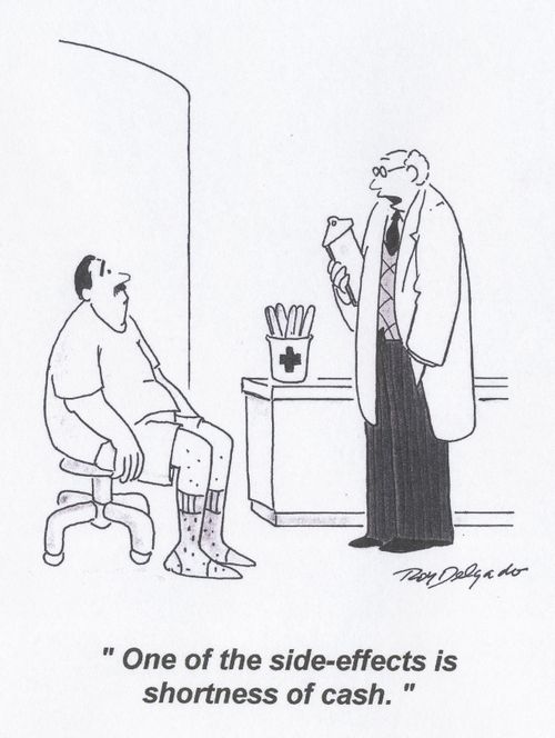 'One off the side-effects is shortness of cash.'