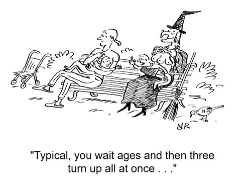 'Typical, you wait ages and then three turn up all at once...'
